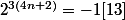 2^{3(4n+2)} = -1[13]